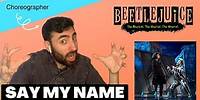 Choreographer Reacts to Beetlejuice the Musical | Say My Name