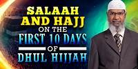 Salaah and Hajj on the First 10 Days of Dhul Hijjah - Dr Zakir Naik