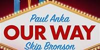 Catching Up With Paul Anka and Skip Bronson