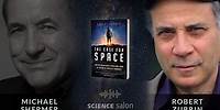 Michael Shermer with Robert Zubrin — The Case for Space (SCIENCE SALON #72)