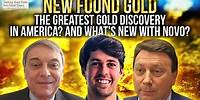 New Found Gold - the greatest gold discovery in America? And what's new with Novo?