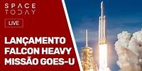 LANÇAMENTO FALCON HEAVY - MISSÃO GOES-U