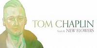 Tom Chaplin- New Flowers (Official Video)