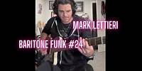 Mark Lettieri - Baritone Funk #24
