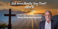 Did Jesus Really Say That? | John 8