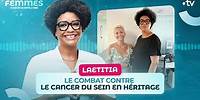 Laetitia : le combat contre le cancer du sein en héritage