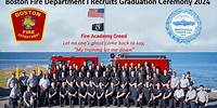Boston Fire Department Recruits Graduation Ceremony 2024