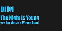 Dion - "The Night is Young" with Joe Menza & Wayne Hood" - Official Music Video