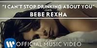 Bebe Rexha - I Can't Stop Drinking About You [Official Music Video]