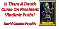 Is there a death curse on President Vladimir Putin? Psychic reading for Russian leader Putin.