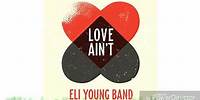 Eli Young Band Love Ain't lyrics