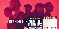 Dirty Heads - Running For Your Life (Audio Stream)