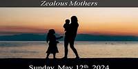 Zealous Mothers 05-12-2024