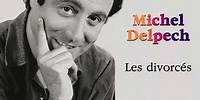 Michel Delpech - Les divorcés (Audio Officiel)