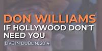 Don Williams - If Hollywood Don't Need You (Live in Dublin, 2014) (Official Audio)