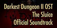 Darkest Dungeon II OST - "The Sluice" (2021) HQ Official