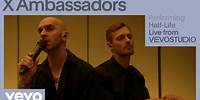 X Ambassadors - Half-Life (Live Performance) | Vevo