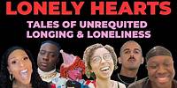 Lonely Hearts: Tales of Unrequited Longing & Loneliness