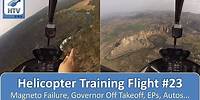 Helicopter Flight Training 23 - Magneto Failure, Governor Off Takeoff, EPs & Autos...