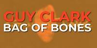 Guy Clark - Bag Of Bones (Official Audio)