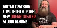 Guitar tracking officially completed for the new DREAM THEATER album!