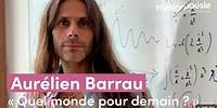 "Que faire ?" : conférence d'Aurélien Barrau pour les enfants (et leurs parents).