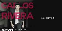 Carlos Rivera - La Mitad (Cover Audio)