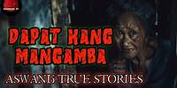 Dapat Kang Mangamba | Aswang True Stories
