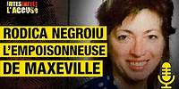 Rodica Negroiu, l'empoisonneuse de Maxéville - Faites Entrer l'Accusé Podcast