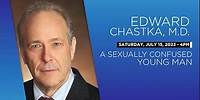 A Sexually Confused Young Man - Webinar with Edward Chastka, M.D.