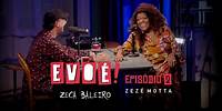 Evoé! - Zeca Baleiro entrevista Zezé Motta - Episódio 02