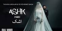 ASHK | Yo Yo Honey Singh | Tahmina Arsalan | Full Video
