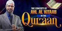 The Concept of Ahl Al Kitaab in the Quran - Dr Zakir Naik
