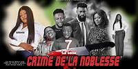 CRIME DE LA NOBLESSE EPISODE 7 [Nouveau Film congolais] Bel-Art Prod Mai 2024