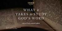 What It Takes to Study God's Word (Selected Scriptures) [Audio Only]