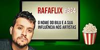 RAFAFLIX #824 • O nome do Bilu e a sua influência nos Artistas (Rafael Hungria)