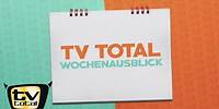Der große TV total Wochenausblick | TV total