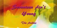 Seventeen Ain't Young - The Archies