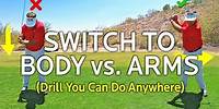 Drill To Switch To A Body Swing vs. Arms Swing