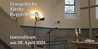 Gottesdienst am 28. April 2024 in der Evangelischen Kirche in Ruppichteroth