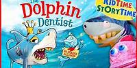 The Dolphin Dentist | Going to the Dentist read aloud | Hygiene for Kids (AND SHARKS!)