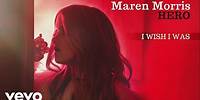 Maren Morris - I Wish I Was (Official Audio)