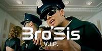 Bro'Sis - V.I.P. (Official Video)
