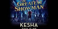 Kesha - This Is Me (from The Greatest Showman Soundtrack) [Official Audio]