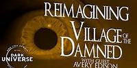 Avery Edison pitches us a remake of Village of the Damned