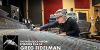 The Metallica Report: Episodes 33 & 34 - Greg Fidelman