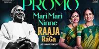 Raaja By RaGa - Live Carnatic Concert Promo | Ilaiyaraaja | Ranjani - Gayatri | Mari Mari Ninne