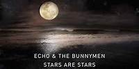 Echo & The Bunnymen - Stars Are Stars (Transformed) (Official Audio)