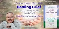 Healing Grief Workshop | James Van Praagh
