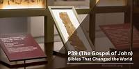 Bibles That Changed the World: P39 (The Gospel of John)